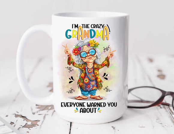 Sassy Mug I'm The Crazy Grandma Everyone Warned You About