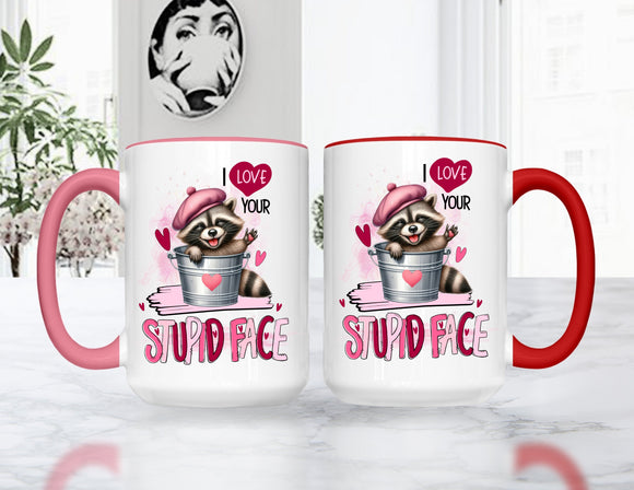 Valentine's Day I Love Your Stupid Face Racoon Mug, Colored Mug or Tumbler