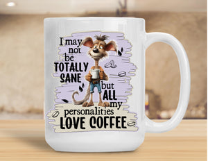 Sassy Mug  I May Not Be Totally Sane But All My Personalities Love Coffee