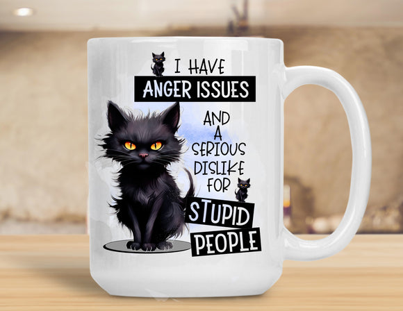 Sassy Mug I Have Anger Issues and A Serious Dislike For Stupid People