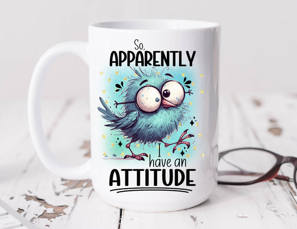 Sassy Mug So, Apparently I Have An Attitude