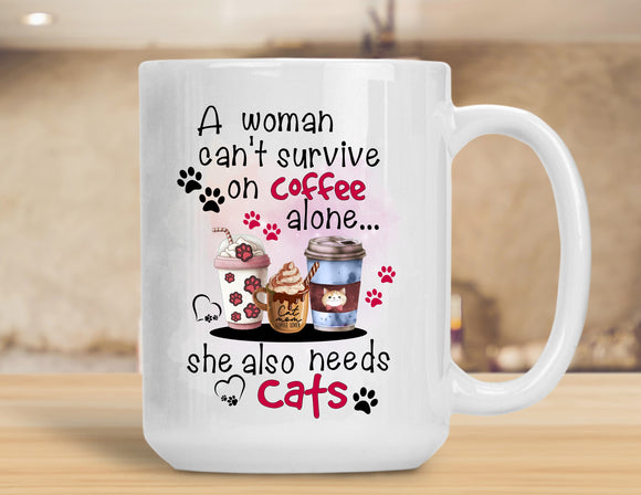 Sassy Mug A Woman Can't Survive On Coffee Alone - Cat 15oz Ceramic Mug
