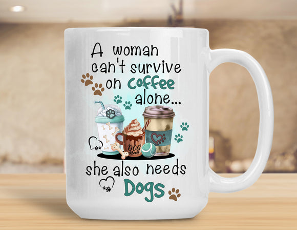 Sassy Mug A Woman Can't Survive On Coffee Alone
