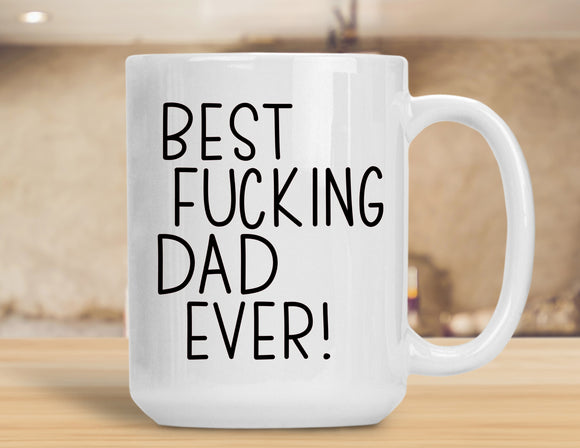 Sassy Mug Best Fucking Dad Ever!