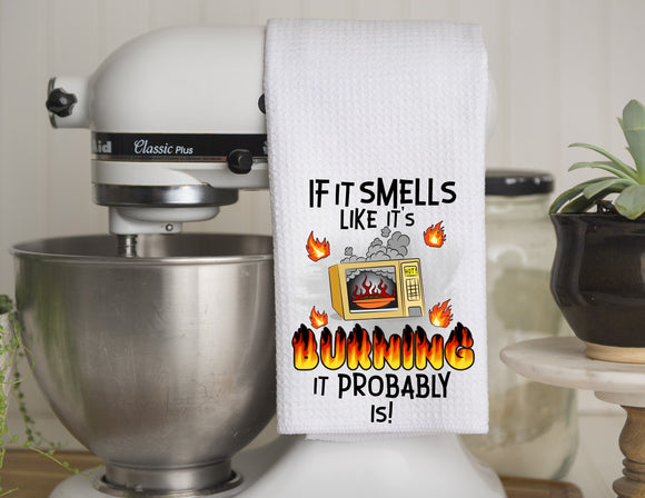 Kitchen Towel If It Smells Like It's Burning