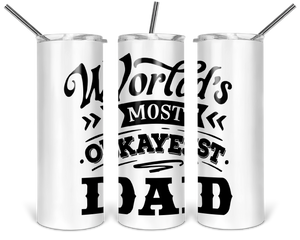 20oz and 30oz Tumblers World's Most Okayest Dad