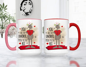 Valentine's Day You Are My Favorite Pain In The Ass Mug, Colored Mug or Tumbler