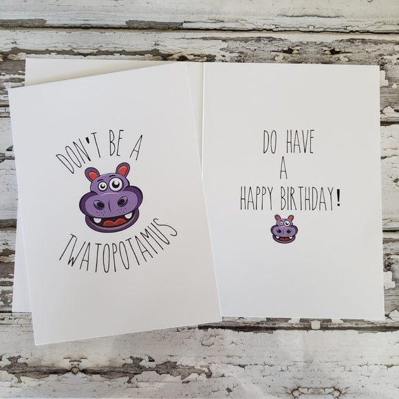 Sassy Greeting Card Don't Be A Twatopotamus...Birthday