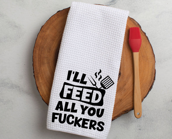Kitchen Towel I'll Feed All You Fuckers - Black