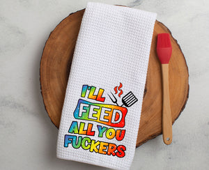 Kitchen Towel I'll Feed All You Fuckers - Color