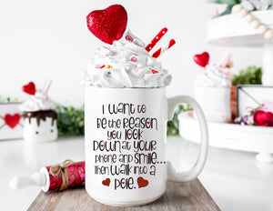 Valentine's Day Mug I Want To Be The Reason