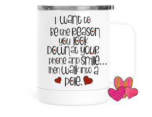 Valentine's Insulated Coffee Mug I Want To Be The Reason