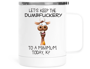 12oz Insulated Coffee Mug With Lid Let's Keep The Dumbfuckery