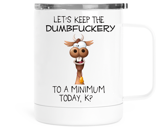 12oz Insulated Coffee Mug With Lid Let's Keep The Dumbfuckery