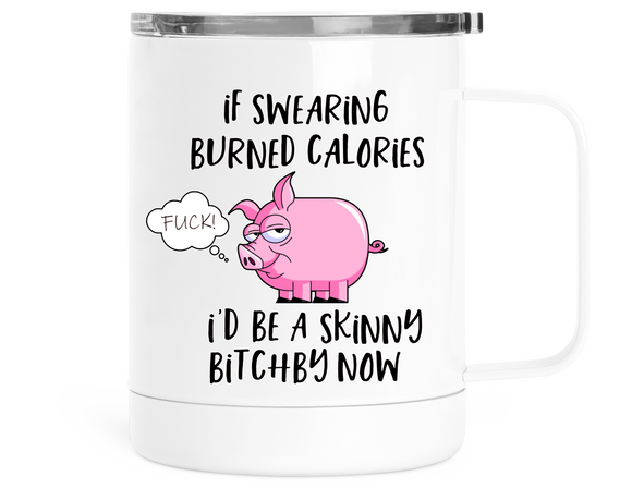 12oz Insulated Coffee Mug If Swearing Burned Calories