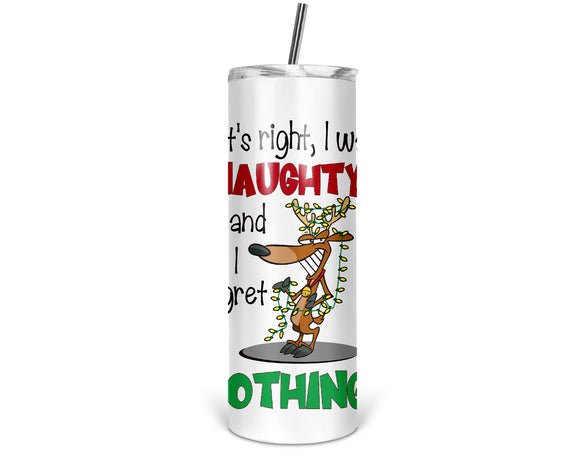 Christmas 20 and 30oz Tall Tumbler That's Right, I Was Naughty