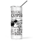20oz and 30oz Tall Tumbler You Call It Camping I Call it Drunk With Insects - Black