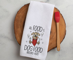 Kitchen Towel All Food Is Dog Food Around Here