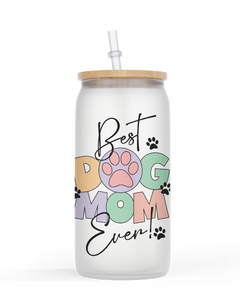 16oz Frosted or Clear Glass Jar Style Best Dog Mom Ever!