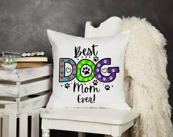 Throw Pillow Best Dog Mom Ever!