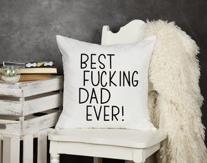 Throw Pillow Best Fucking Dad Ever!