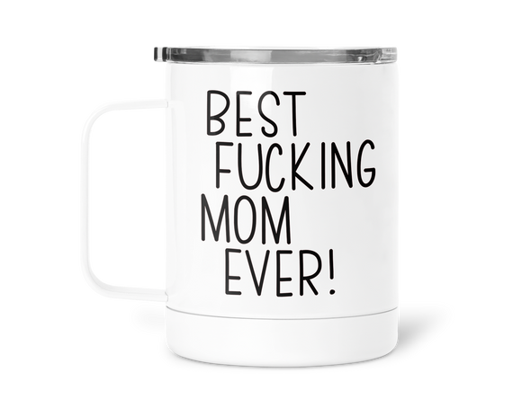 12oz Insulated Coffee Mug Best Fucking Mom Ever