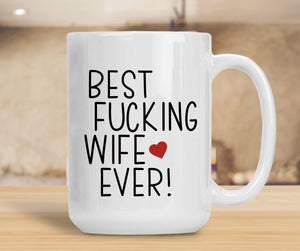 Sassy Mug Best Fucking Wife Ever!