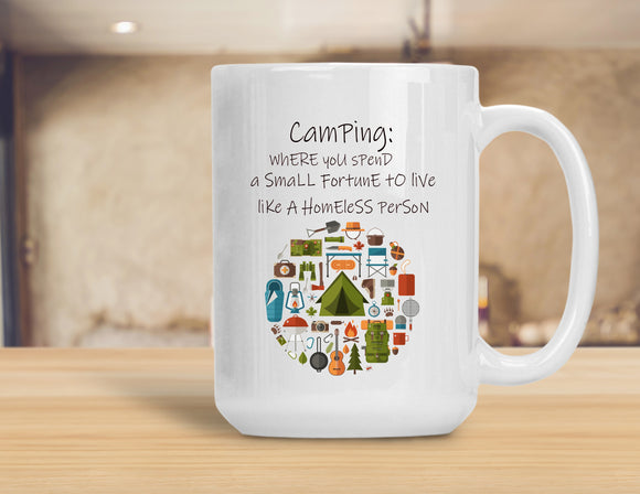 Sassy Mug Camping When You Spend A Small Fortune To Live Like A Homeless Person