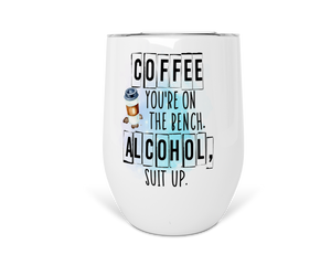 12oz Insulated Wine Tumbler Coffee You're On The Bench