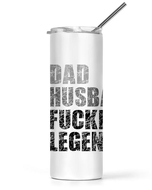 20 and 30oz Insulated Tall Tumbler Dad Husband Fucking Legend