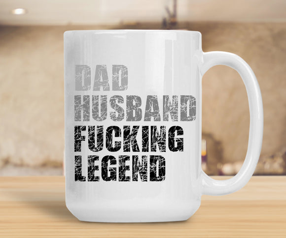 Sassy Mug Dad Husband Fucking Legend
