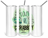 20oz and 30oz Tall Tumbler Don't Be Crabby