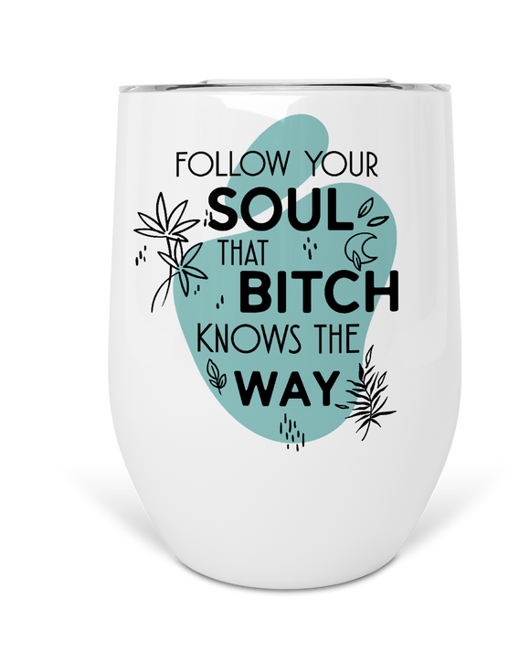 12oz Insulated Wine Tumbler Follow Your Soul