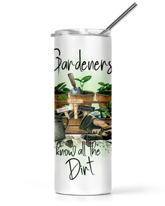 20oz and 30oz Tumbler Gardeners Know All The Dirt