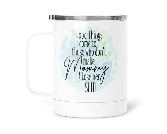 12oz Insulated Coffee Mug Good Thins Come To Those Who Don't Make Mommy