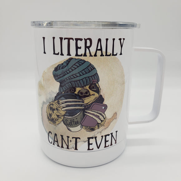 12oz Insulated Coffee Mug I Litterly Can't Even