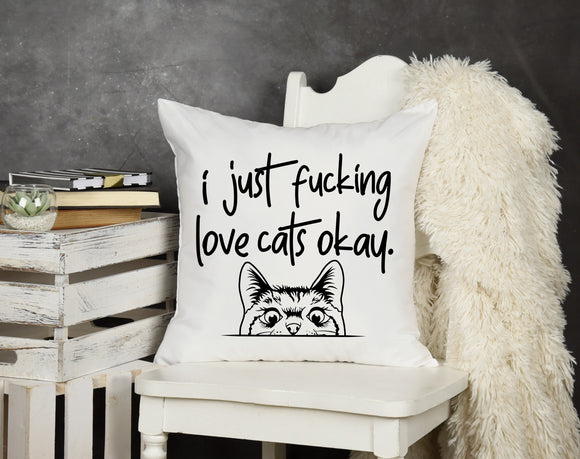 Throw Pillow I Just Fucking Love Cats Okay
