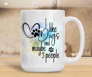 Sassy Mug I Like Dogs And Maybe 3 People