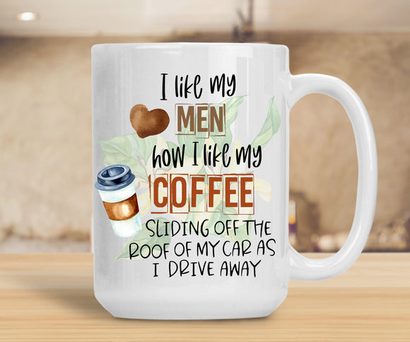 Sassy Mug I Like My Men How I Like My Coffee