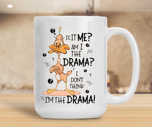 Sassy Mug Is it me? Am I the Drama?