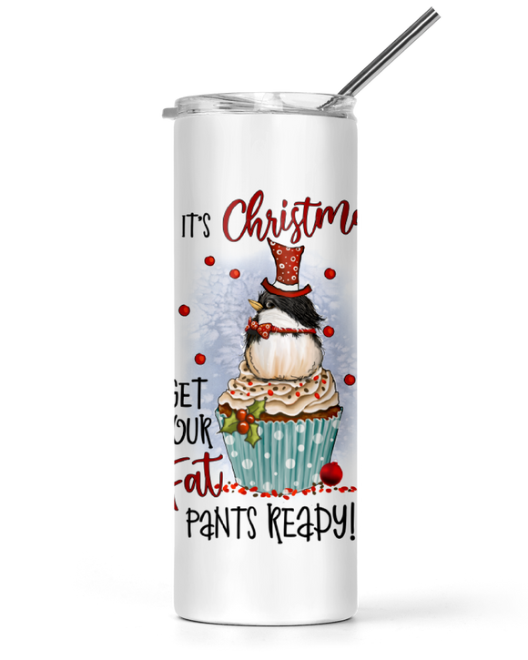 20oz or 30oz Tall Tumbler It's Christmas Get Your Fat Pants