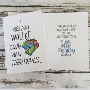 Sassy Greeting Card I Wish My Wallet Came With Free Refills...Birthday