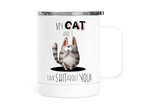 12oz Insulated Coffee Mug My Cat and I Talk Shit About You