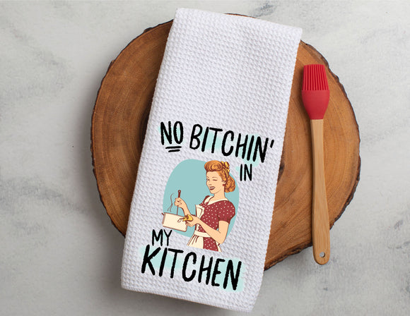 Kitchen Towel No Bitchin' In My Kitchen