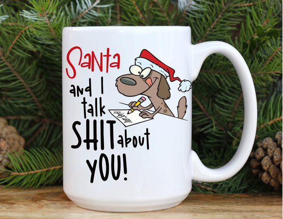 Christmas Ceramic Mug Santa and I Talk Shit About You