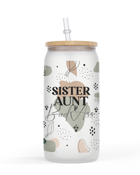 16oz Glass Jar Tumbler Sister Aunt Bad Ass