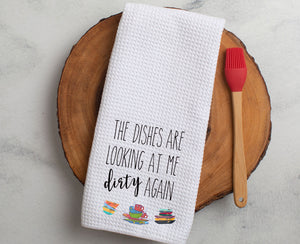 Sassy Kitchen Towel The Dishes Are Looking At Me Dirty Again