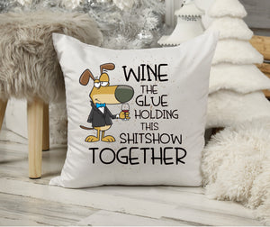 Christmas Throw Pillow Wine The Glue Holding This Shitshow Together