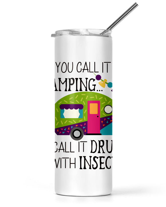 20oz and 30oz Tall Tumbler You Call It Camping I Call It Drunk With Insects - Color