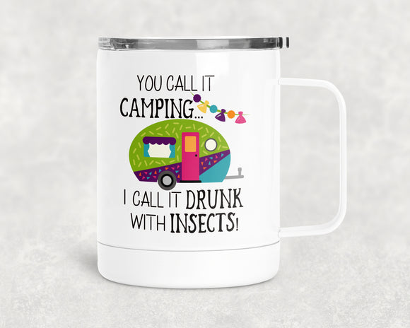 12oz Insulated Coffee Mug You Call It Camping I Call It Drunk With Insects Color